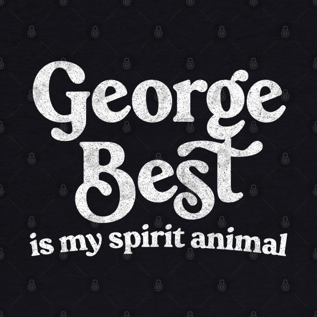 George Best Is My Spirit Animal by DankFutura